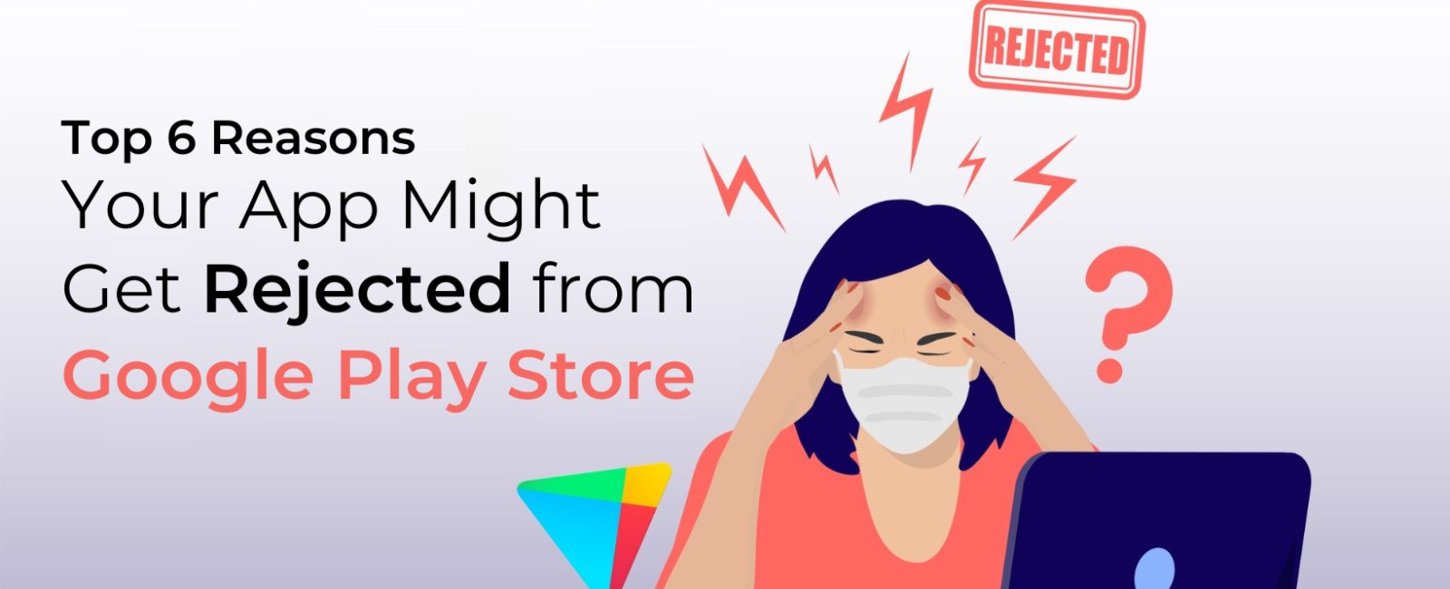 App Might Get Rejected from Google Play Store